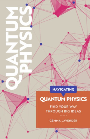 Navigating: Quantum Physics - Gemma Lavender