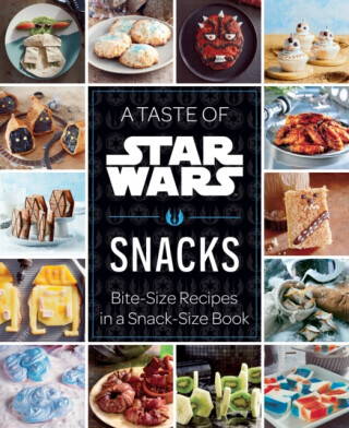 A Taste of Star Wars: Snacks - Insight Editions