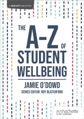 The A-Z of Student Wellbeing - Jamie O'Dowd