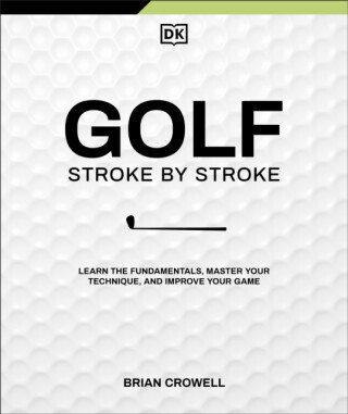 Golf Stroke by Stroke - Brian Crowell