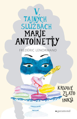 V tajných službách Marie Antoinetty: Krvavé zlato Inků - Frédéric Lenormand - e-kniha