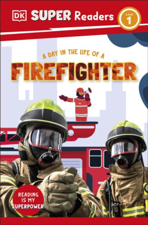 DK Super Readers Level 1 A Day in the Life of a Firefighter - DK