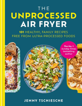 The Unprocessed Air Fryer - Jenny Tschiesche