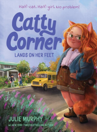 Catty Corner Lands on Her Feet - Julie Murphy