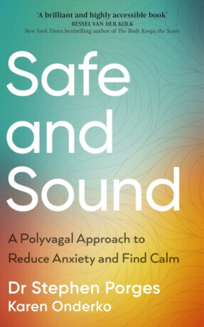 Safe and Sound - Dr Stephen W. Porges, Karen Onderko