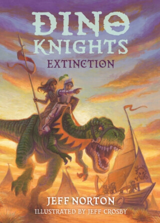 Dino Knights: Extinction - Jeff Norton