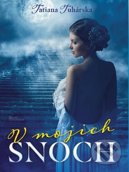 V mojich snoch - Tatiana Tuhárska