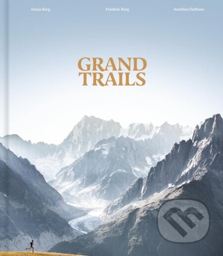 Grand Trails - Alexis Berg, Frédéric Berg, Aurélien Delfosse
