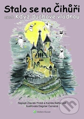 Stalo se na Čihůři aneb Když duchové vládnou - Kamila Balharová, Zdeněk Prokš