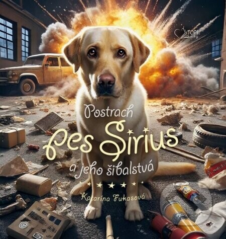 Postrach pes Sirius a jeho šibalstvá - Katarína Fukasová