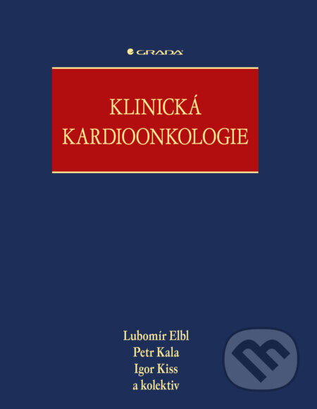 Klinická kardioonkologie - Lubomír Elbl, Petr Kala, Igor Kiss