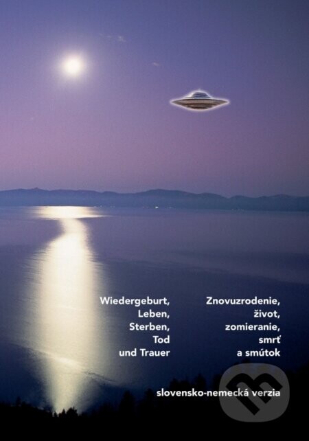 Znovuzrodenie, život, zomieranie, smrť a smútok - Billy Eduard Albert Meier