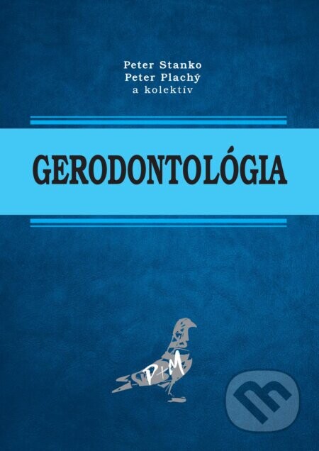 Gerodontológia - Peter Stanko, Peter Plachý, Peter Stanko (editor), Peter Plachý (editor), Amir Amiry Manesh, Halyna Pruts, Alessandro Emanuele Sangalli, Alexandros Tzigeris
