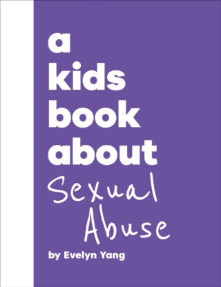 A Kids Book About Sexual Abuse - Evelyn Yang