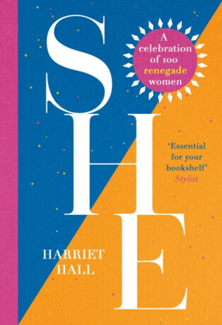 She: A Celebration of Renegade Women - Harriet Hall
