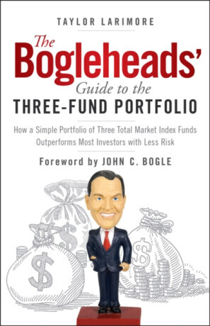 The Bogleheads' Guide to the Three-Fund Portfolio - Taylor Larimore