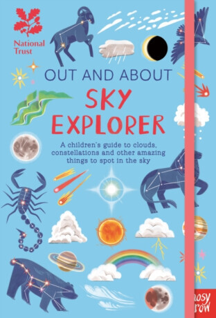 National Trust: Out and About Sky Explorer: A children's guide to clouds, constellations and other amazing things to spot in the sky - Elizabeth Jenne