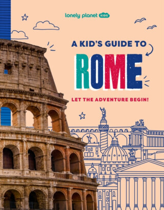 Lonely Planet Kids A Kid's Guide to Rome - Lonely Planet, Lonely Planet Kids