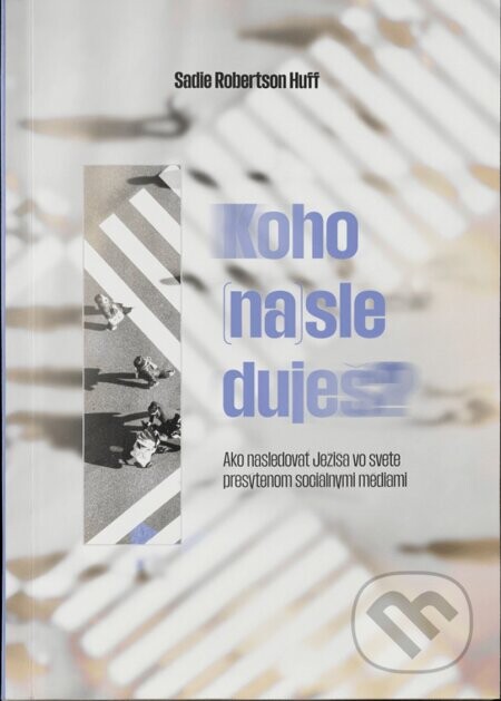Koho (na)sleduješ? - Sadie Robertson Huff