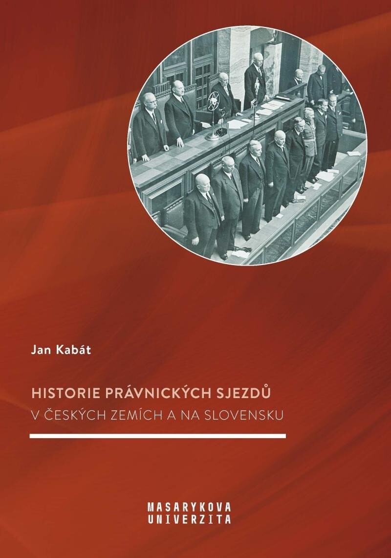 Historie právnických sjezdů v českých zemích a na Slovensku - Jan Kabát