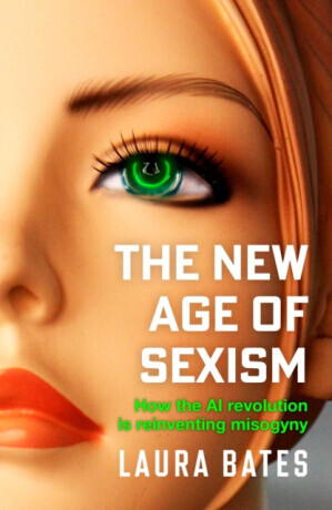 The New Age of Sexism - Laura Bates