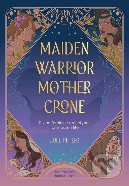 Maiden, Warrior, Mother, Crone - Julie Peters
