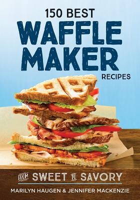 150 Best Waffle Maker Recipes: From Sweet to Savory -  (Haugen Marilyn)(Paperback)