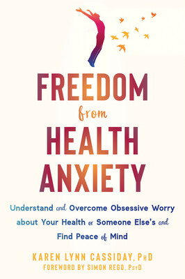 Freedom from Health Anxiety: Understand and Overcome Obsessive Worry about Your Health or Someone Elses and Find Peace of Mind -  (Cassiday Karen Lynn)(Paperback)