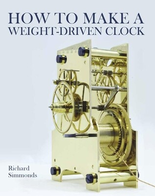 How to Make a Weight-Driven Clock -  (Richard Richard)(Pevná vazba)