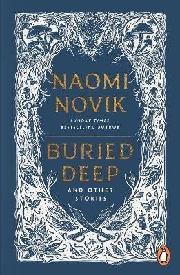 Buried Deep and Other Stories - Naomi Noviková