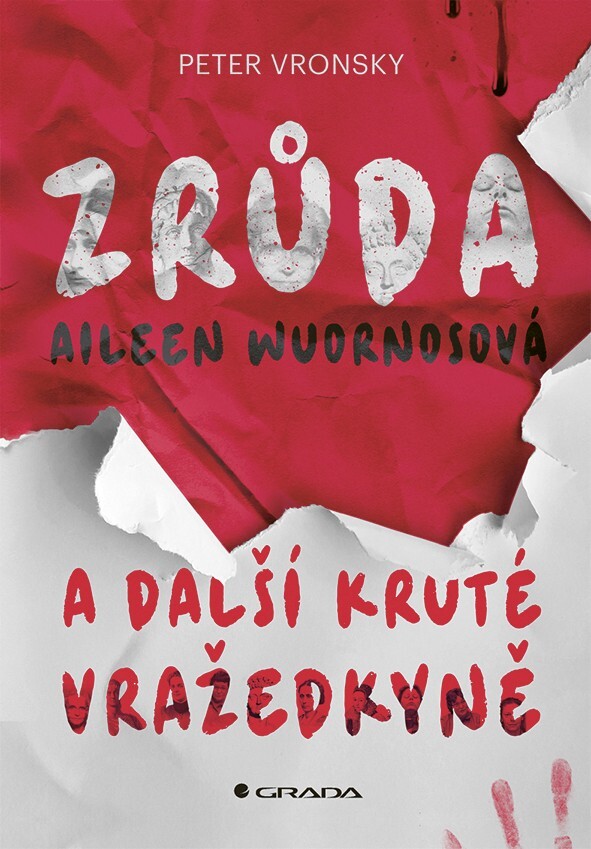 Kniha: Zrůda Aileen Wuornosová a další kruté vražedkyně od Vronsky Peter