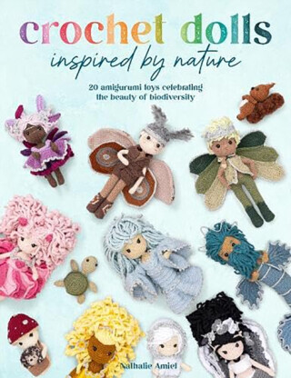 Crochet Dolls Inspired by Nature - Nathalie  Amiel