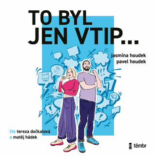 To byl jen vtip… - Průvodce moderní sebeobranou proti shazování zesměšňování a manipulaci - Miroslav Houdek, Jasmína Houdek