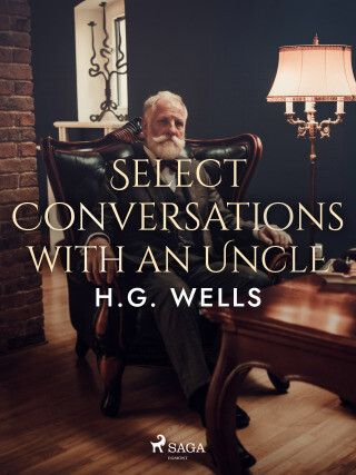 Select Conversations with an Uncle - H.G. Wells - e-kniha