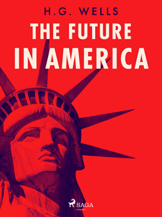 The Future in America - H.G. Wells - e-kniha