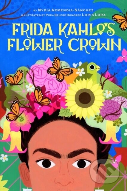 Frida Kahlos Flower Crown - Nydia Armendia-Sanchez