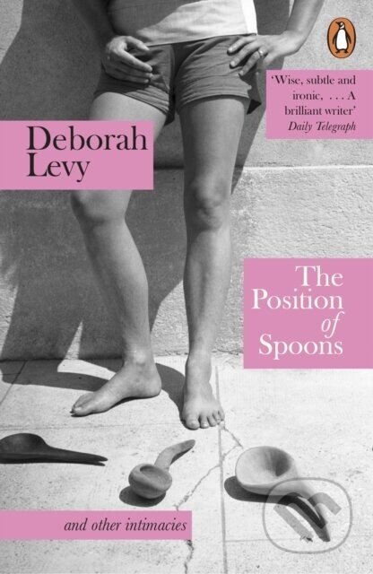 The Position of Spoons - Deborah Levy