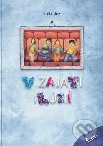 V zajatí ilúzií 5. diel - Stela Brix