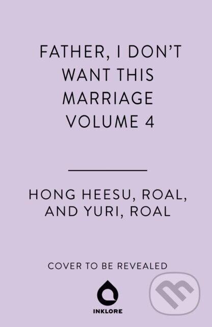Father, I Dont Want This Marriage, Vol. 4 -  Hong Heesu