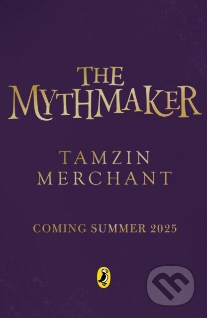 The Mythmakers - Tamzin Merchant