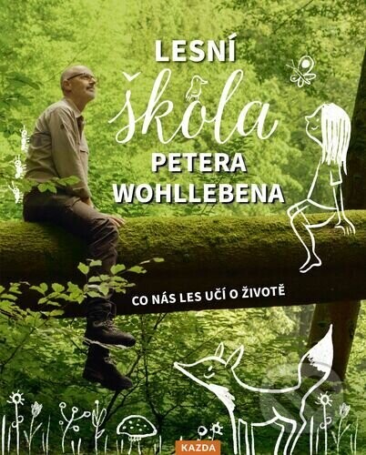 Lesní škola Petera Wohllebena - Peter Wohlleben, Isabel Große Holtforth (ilustrátor)