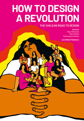 How to Design a Revolution: The Chilean Road to Design -  (Palmarola Hugo)(Paperback)