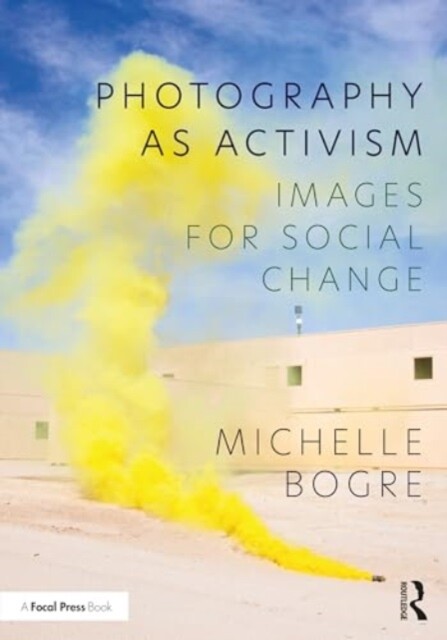 Photography as Activism: Images for Social Change -  (Bogre Michelle)(Paperback)