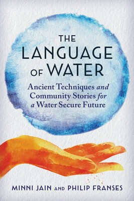 The Language of Water: Ancient Techniques and Community Stories for a Water Secure Future -  (Jain Minni)(Paperback)