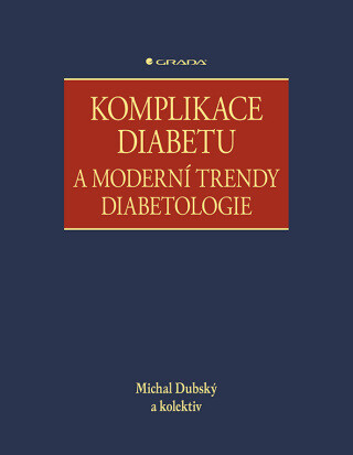 Komplikace diabetu a moderní trendy diabetologie - kolektiv autorů, Michal Dubský - e-kniha