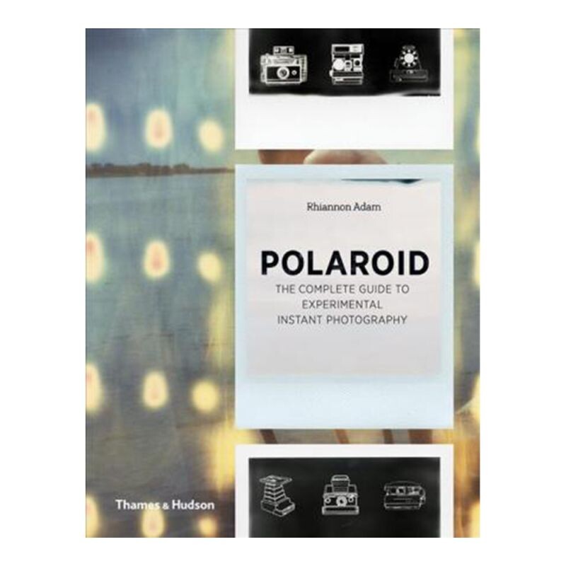 Rhiannon Adam - POLAROID: THE MISSING MANUAL
