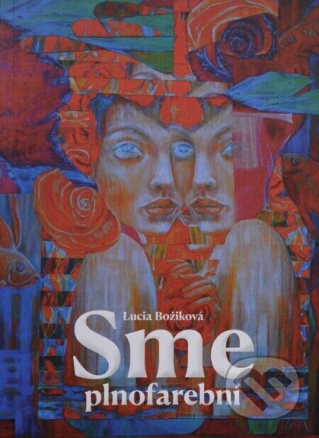 Sme plnofarební - Lucia Božiková, Andrea Magová (ilustrátor), Teri Božiková (ilustrátor)