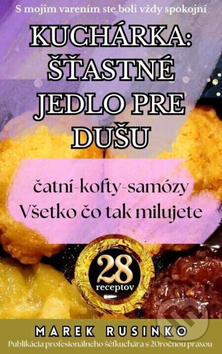 Kuchárka: Šťastné jedlo pre dušu - Marek Rusinko