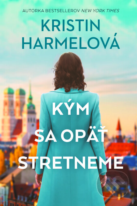 Kým sa opäť stretneme - Kristin Harmel