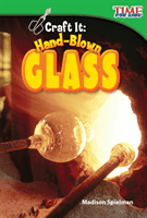 Craft It: Hand-Blown Glass -  (Spielman Madison)(Paperback)